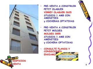 EDIFICIOS VENTA PRE-VENTA A CONSTRUIR PETIT OLAGUER VIRREY OLAGUER 2625 STUDIOS 1 AMB CON AMENITIES y COCHERAS OPTATIVAS PRE-VENTA A CONSTRUIR PETIT MOLDES MOLDES 2855 STUDIOS 1 AMB CON AMENITIES y COCHERA OPTATIVAS CONSULTE PLANOS Y CONDICIONES ENVIAMOS POR MAIL 