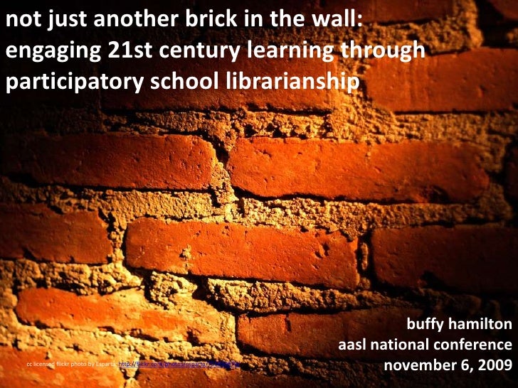 not just another brick in the wall: <br />engaging 21st century learning through participatory school librarianship<br />b...