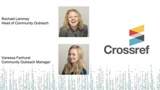 Rachael Lammey
Head of Community Outreach
Vanessa Fairhurst
Community Outreach Manager
 