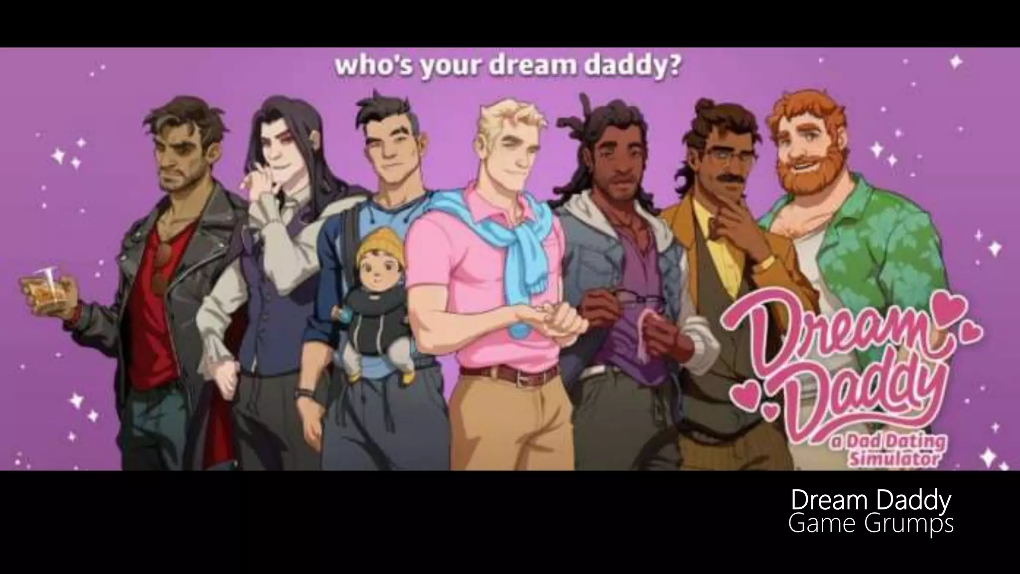 Dream Daddy
Game Grumps
 