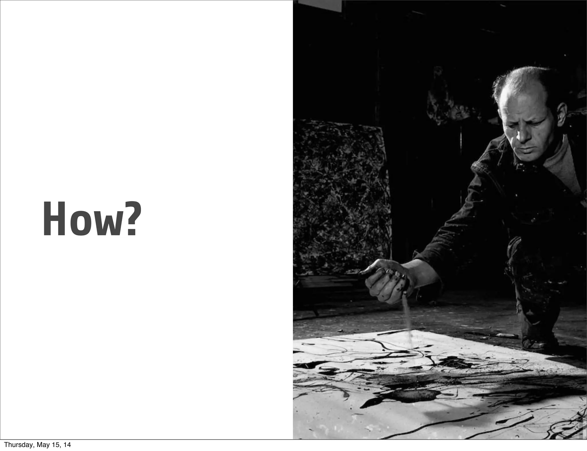 How?
Thursday, May 15, 14
 