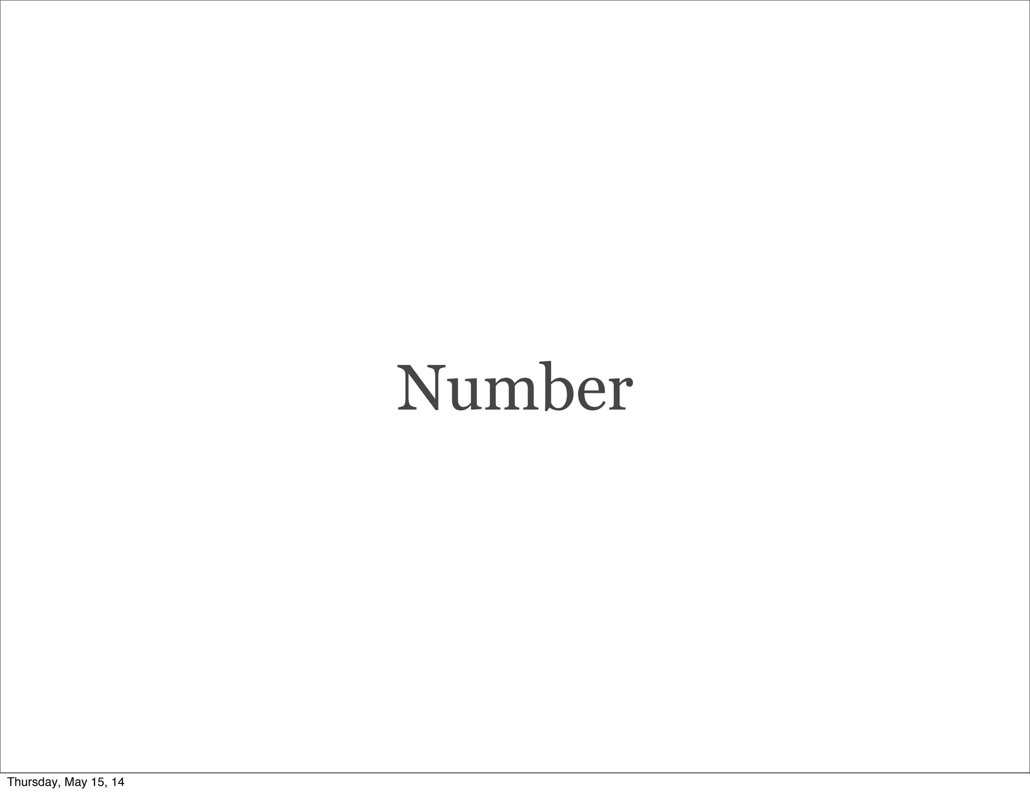 Number
Thursday, May 15, 14
 