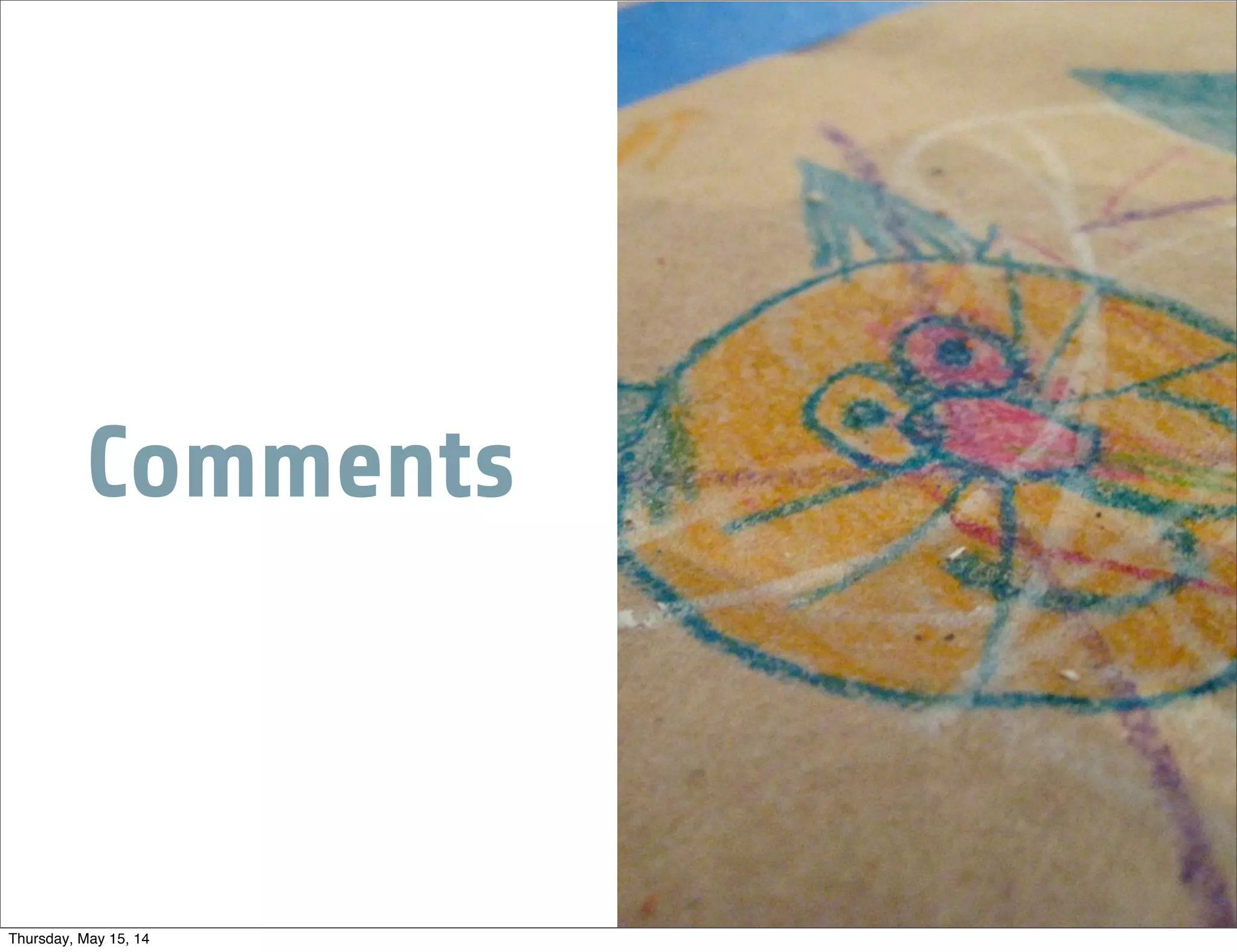 Comments
Thursday, May 15, 14
 