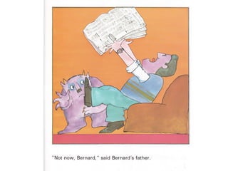 Not now bernard