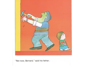 Not now bernard