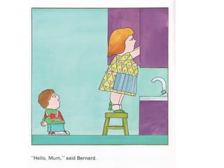 Not now bernard