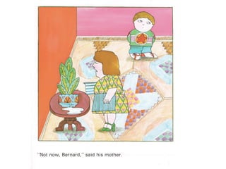 Not now bernard
