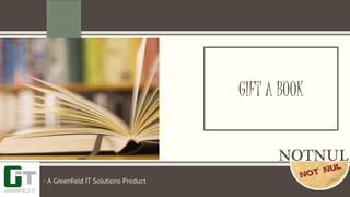 NOTNUL
- A Greenfield IT Solutions Product
GIFT A BOOK
 