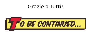 Grazie a Tutti!
 