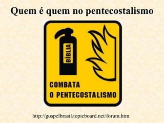 Quem é quem no pentecostalismo




    http://gospelbrasil.topicboard.net/forum.htm
 