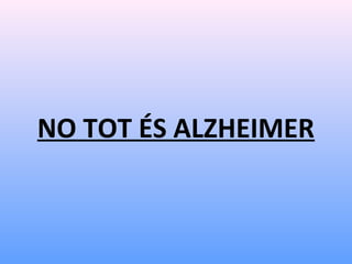 NO TOT ÉS ALZHEIMER
 