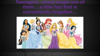 Teenagers…every single one of 
them….a little fact that is 
conveniently forgotten… 
 