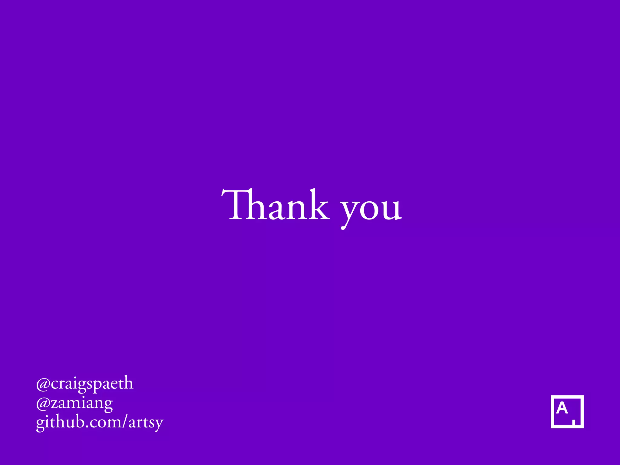Thank you
@craigspaeth
@zamiang
github.com/artsy