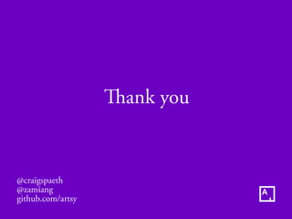 Thank you
@craigspaeth
@zamiang
github.com/artsy
 
