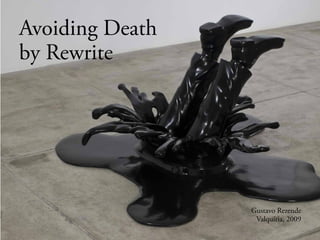 Avoiding Death
by Rewrite
Gustavo Rezende
Valquíria, 2009
 