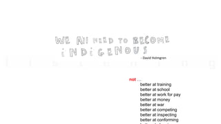 not …
better at training
better at school
better at work for pay
better at money
better at war
better at competing
better at inspecting
better at conforming
 