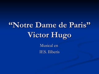 “ Notre Dame de Paris” Victor Hugo Musical en  IES. Iliberis 