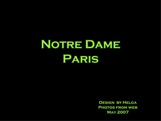 Notre Dame Paris Design  by Helga Photos from web May 2007 