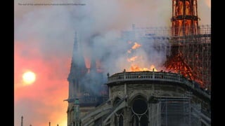 The roof of the cathedral burns.Francois Guillot/AFP/Getty Images
 