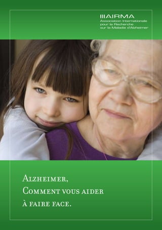 Alzheimer,
Comment vous aider
à faire face.
                     
 