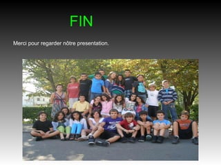 FIN
Merci pour regarder nôtre presentation.
 