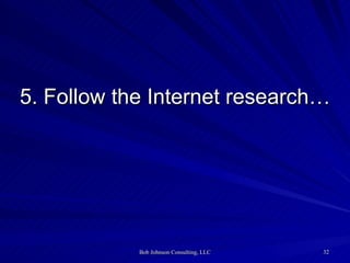5. Follow the Internet research… 