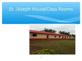 St. Joseph House/Class Rooms
14
 