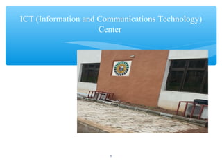 ICT (Information and Communications Technology)
Center
8
 