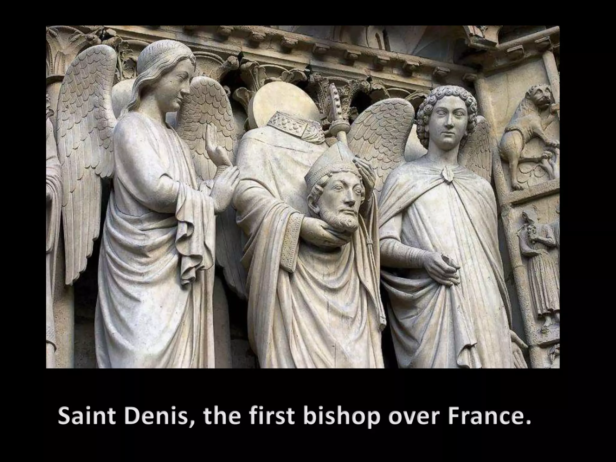 Saint Denis, the first bishop over France.