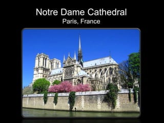 Notre Dame Cathedral  Paris, France 