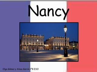 Nancy
Olga Gómez y Ainoa García 1ºB ESO
 