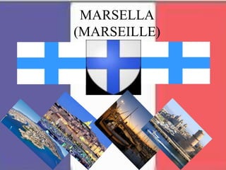 MARSELLA
(MARSEILLE)
 
