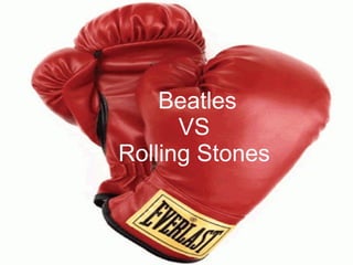 Beatles  VS  Rolling Stones 