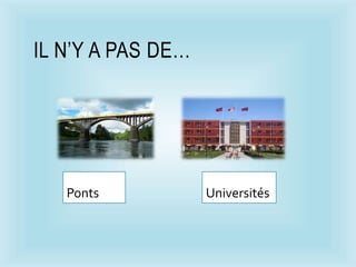 IL N’Y A PAS DE…
Ponts Universités
 