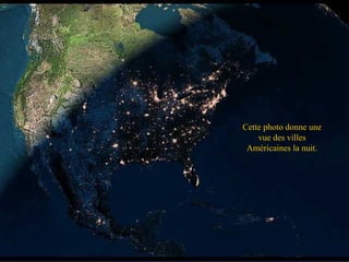 Cette photo donne une
vue des villes
Américaines la nuit.
 