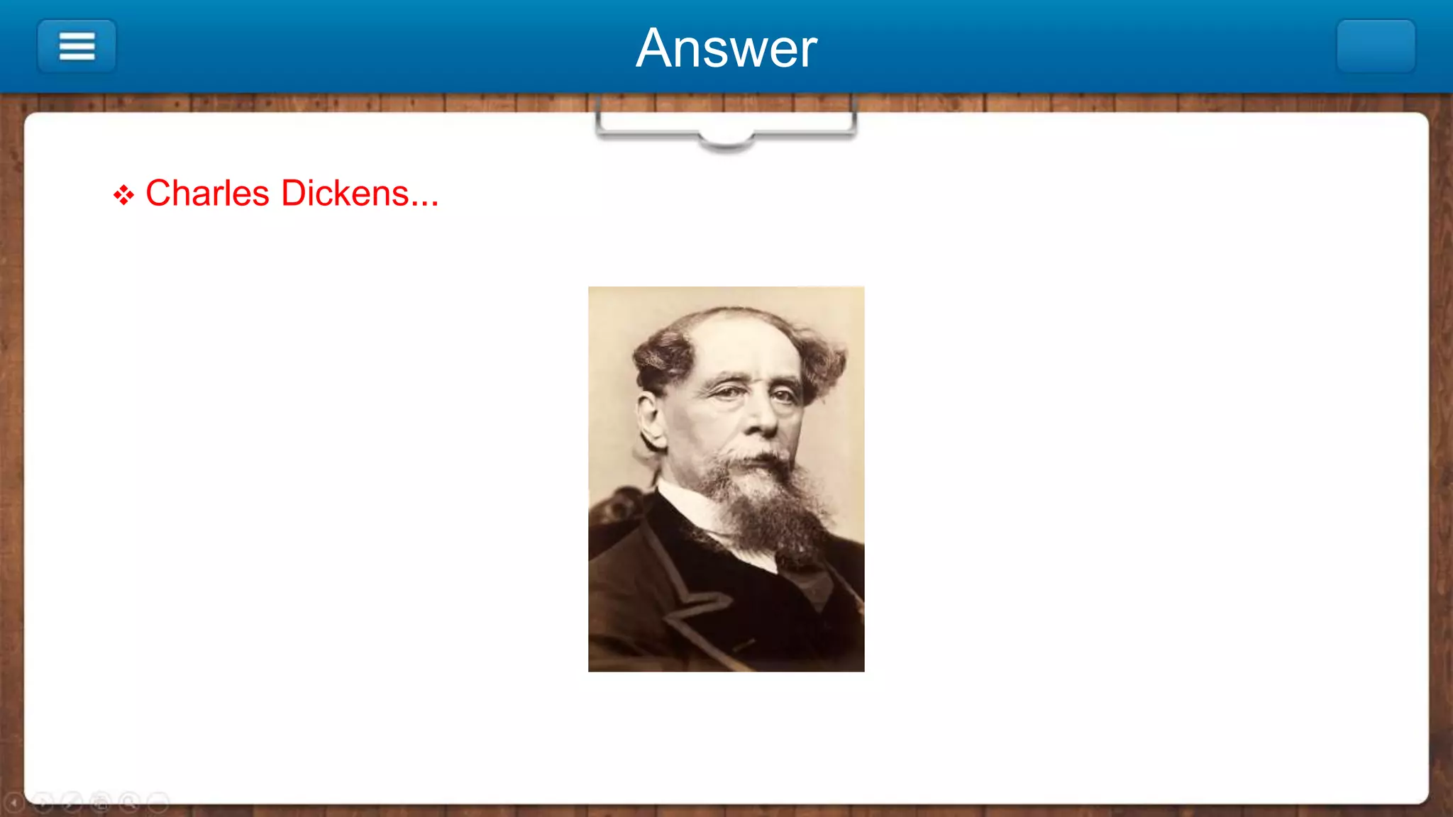 Answer
 Charles Dickens...
 