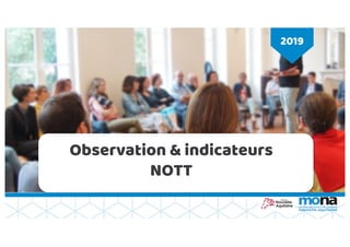 2019
Observation & indicateurs
NOTT
 