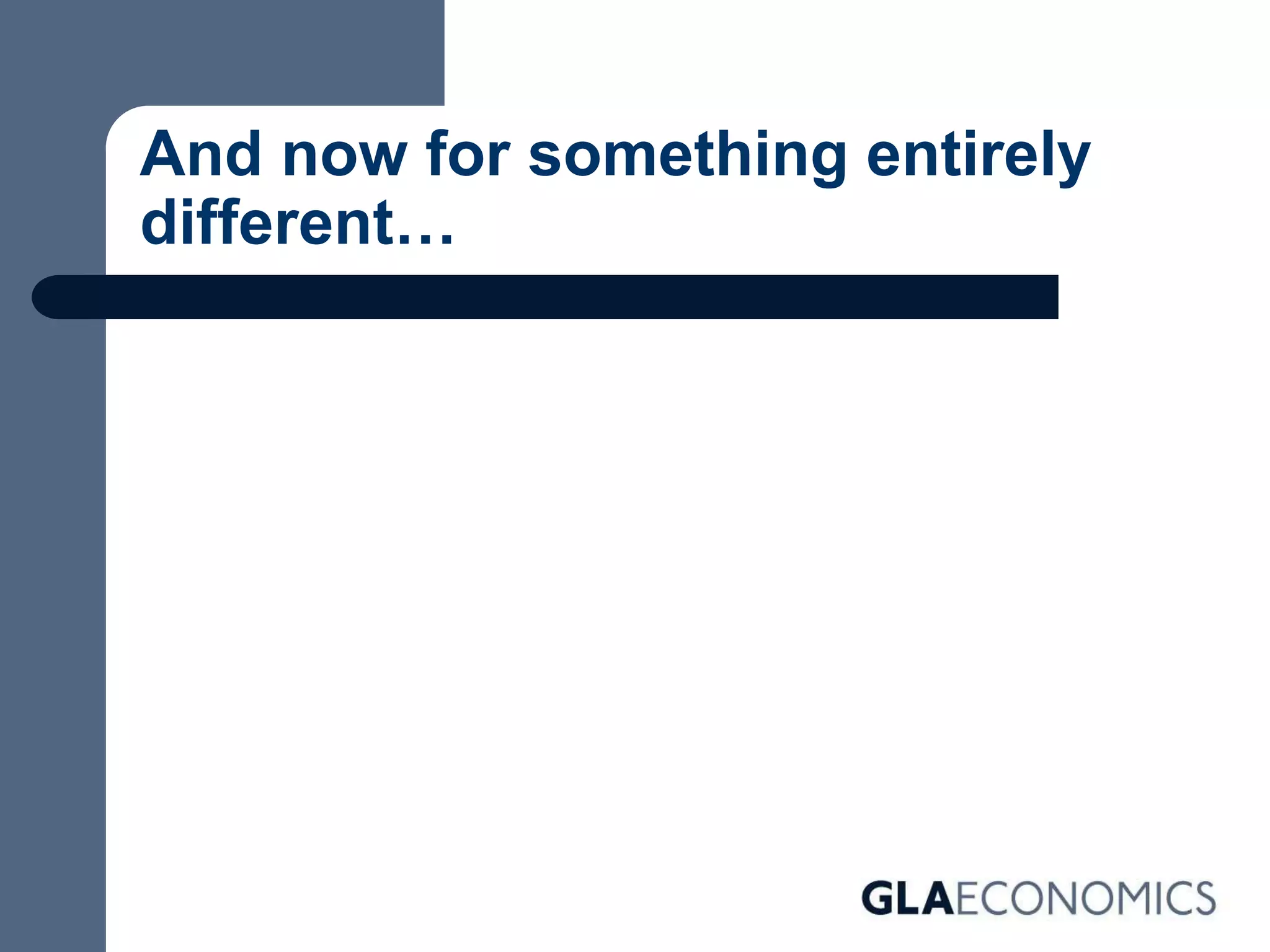 And now for something entirely
different…
 