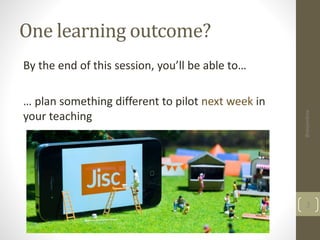 One learning outcome? 
By the end of this session, you’ll be able to… 
… plan something different to pilot next week in 
your teaching 
@alejandroa 
3 
 