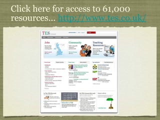 Click here for access to 61,000 resources...  http://www.tes.co.uk/ 