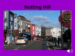 Notting Hill
 