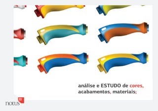 análise e ESTUDO de cores,
acabamentos, materiais;
 