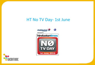 HT No TV Day- 1st June
 