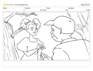 Scene
1
Duration
01:52:00
Panel
101
Duration
01:00
Not Yet Fading Away Page 101/112
 