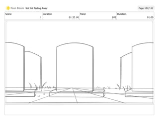 Scene
1
Duration
01:52:00
Panel
102
Duration
01:00
Not Yet Fading Away Page 102/112
 