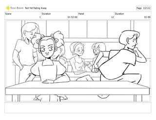 Scene
1
Duration
01:52:00
Panel
12
Duration
01:00
Not Yet Fading Away Page 12/112
 