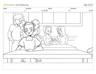 Scene
1
Duration
01:52:00
Panel
13
Duration
01:00
Not Yet Fading Away Page 13/112
 