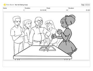 Scene
1
Duration
01:52:00
Panel
21
Duration
01:00
Not Yet Fading Away Page 21/112
 