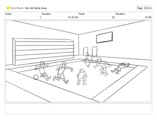 Scene
1
Duration
01:52:00
Panel
23
Duration
01:00
Not Yet Fading Away Page 23/112
 